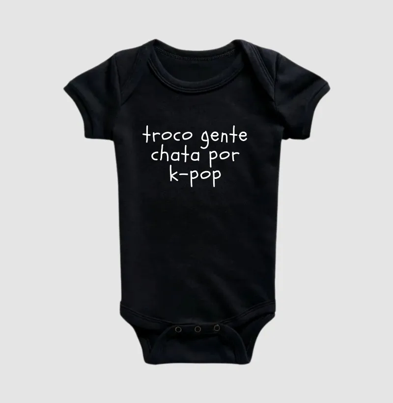 Body troco gente chata por k-pop - Body Infantil
