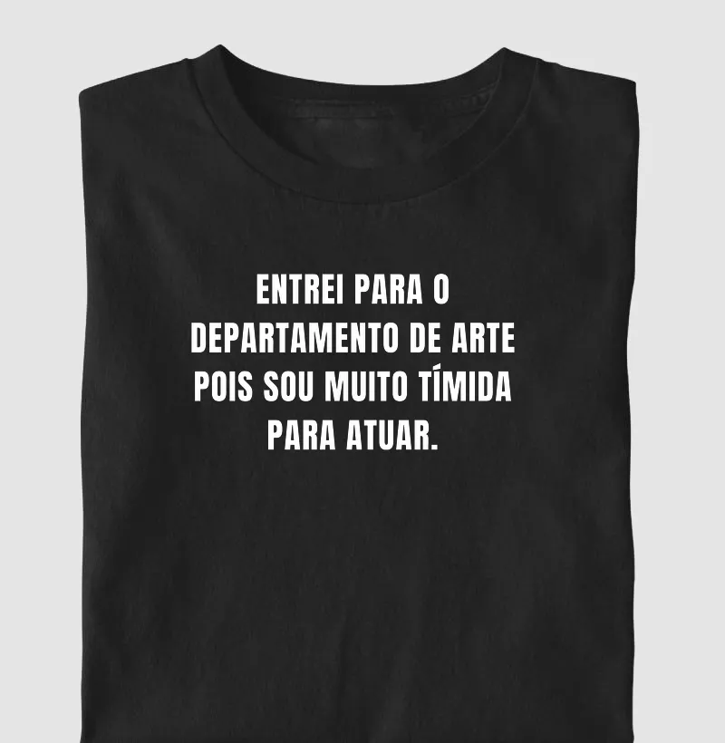 Entrei para arte pois sou tímida para atuar