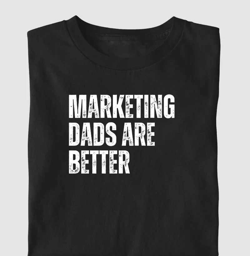 Marketing Dads are Better