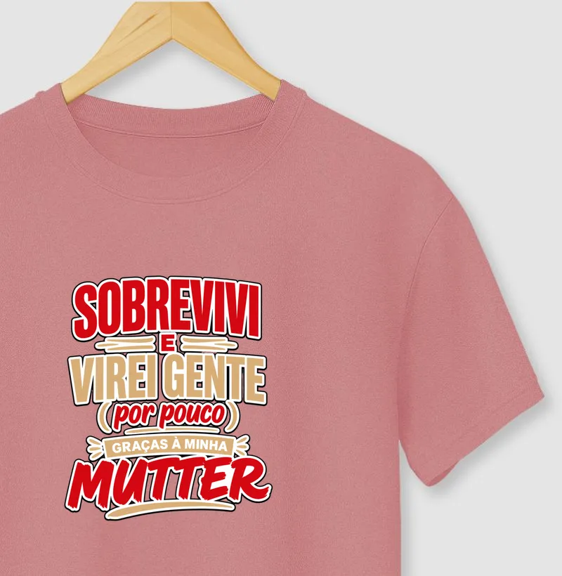 Sobrevivi e virei gente (por pouco) graças à minha Mutter