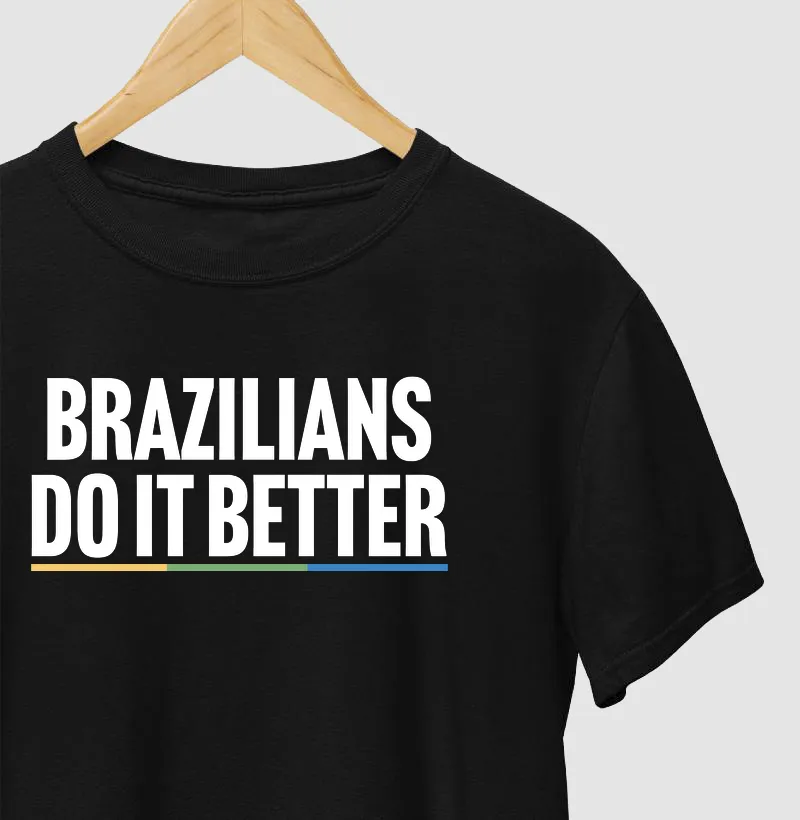 Brazilians do it better - Camiseta