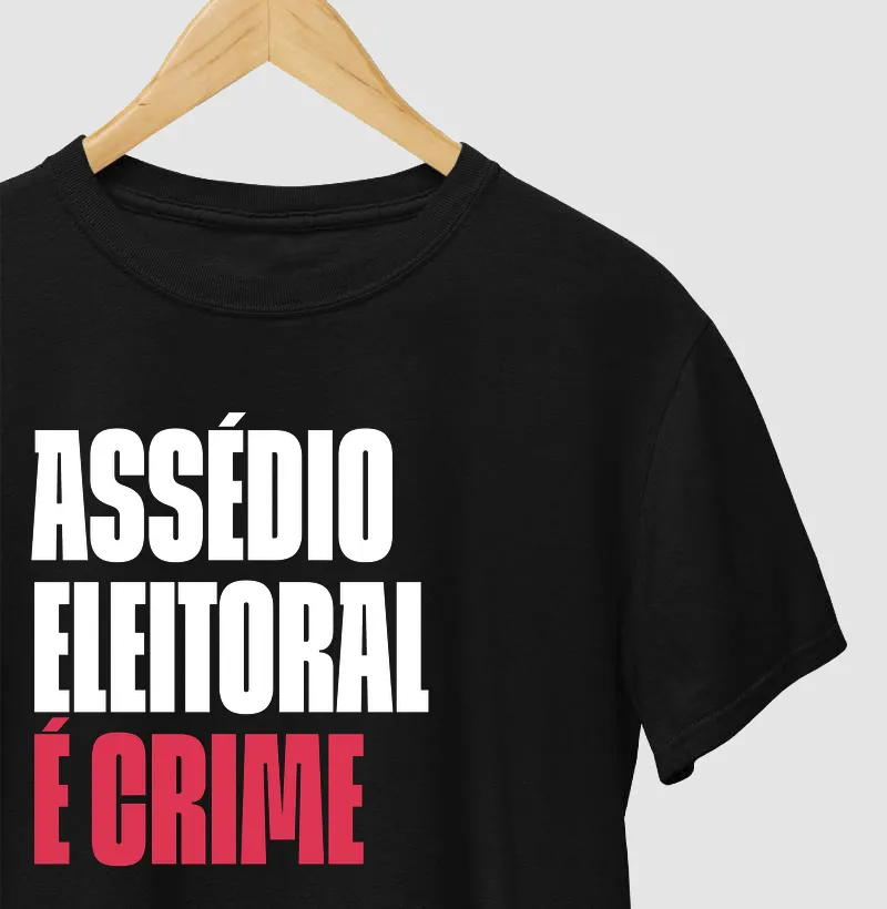 Assédio Eleitoral é Crime - Camiseta